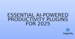 Read more about the article Essential AI-Powered Productivity Plugins for 2025