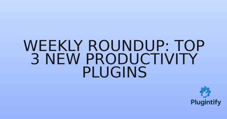 Read more about the article Weekly Roundup: Top 3 New Productivity Plugins