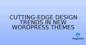 Read more about the article Cutting-Edge Design Trends in New WordPress Themes