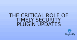 Read more about the article The Critical Role of Timely Security Plugin Updates
