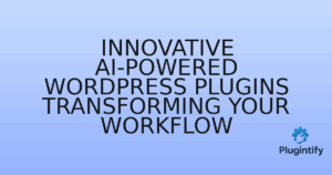 Read more about the article Innovative AI-Powered WordPress Plugins Transforming Your Workflow