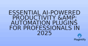 Read more about the article Essential AI-Powered Productivity & Automation Plugins for Professionals in 2025