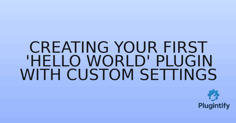 Read more about the article Creating Your First ‘Hello World’ Plugin with Custom Settings