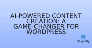 Read more about the article AI-Powered Content Creation: A Game-Changer for WordPress
