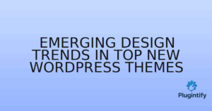 Read more about the article Emerging Design Trends in Top New WordPress Themes