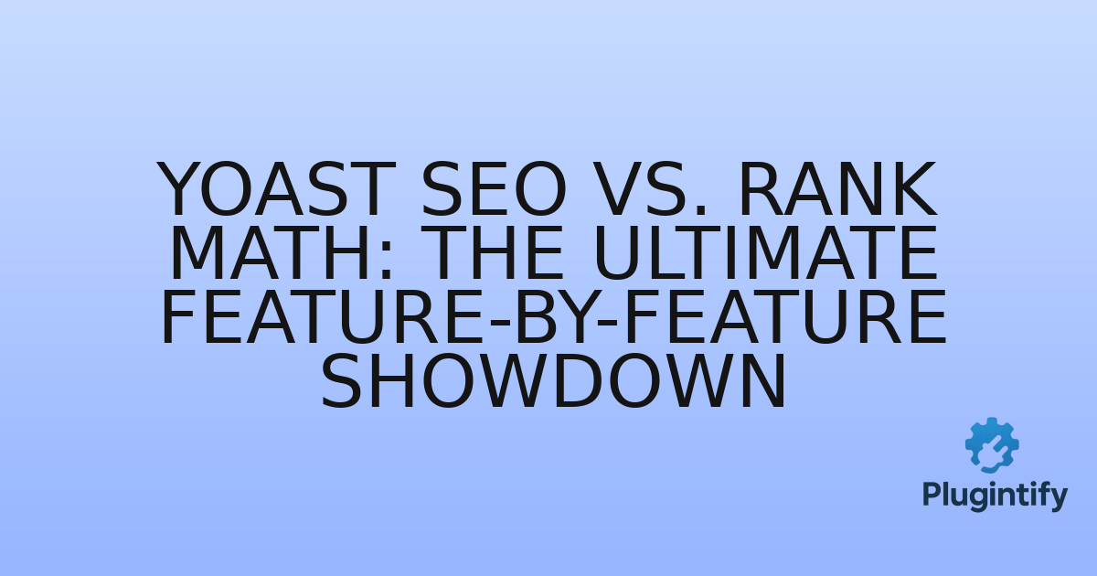 You are currently viewing Yoast SEO vs. Rank Math: The Ultimate Feature-by-Feature Showdown