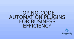 Read more about the article Top No-Code Automation Plugins for Business Efficiency