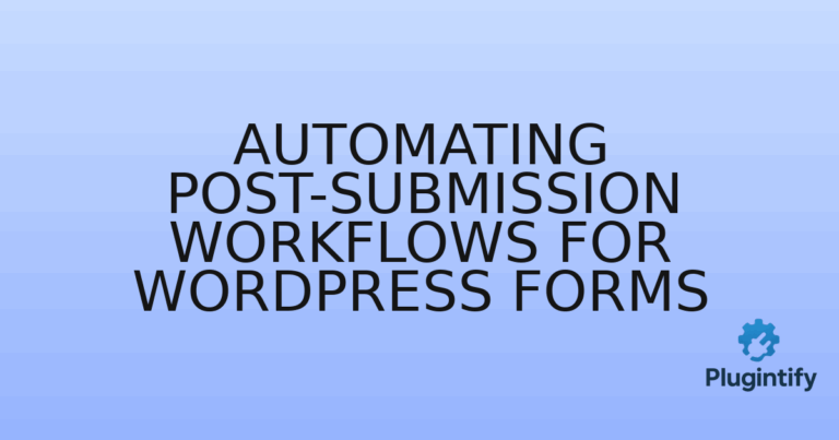 Read more about the article Automating Post-Submission Workflows for WordPress Forms
