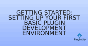 Read more about the article Getting Started: Setting Up Your First Basic Plugin Development Environment