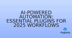 Read more about the article AI-Powered Automation: Essential Plugins for 2025 Workflows