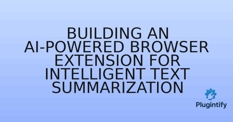 Read more about the article Building an AI-Powered Browser Extension for Intelligent Text Summarization