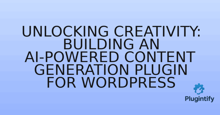 Read more about the article Unlocking Creativity: Building an AI-Powered Content Generation Plugin for WordPress