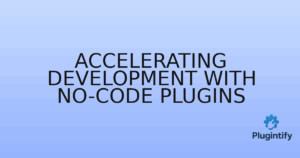 Read more about the article Accelerating Development with No-Code Plugins