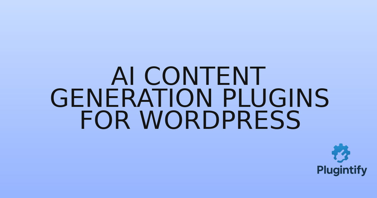 You are currently viewing AI Content Generation Plugins for WordPress