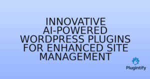 Read more about the article Innovative AI-Powered WordPress Plugins for Enhanced Site Management