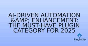 Read more about the article AI-Driven Automation & Enhancement: The Must-Have Plugin Category for 2025