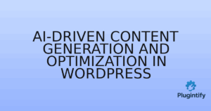 Read more about the article AI-Driven Content Generation and Optimization in WordPress