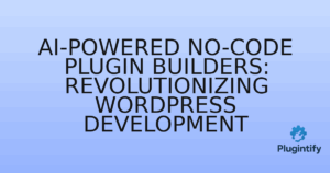 Read more about the article AI-Powered No-Code Plugin Builders: Revolutionizing WordPress Development
