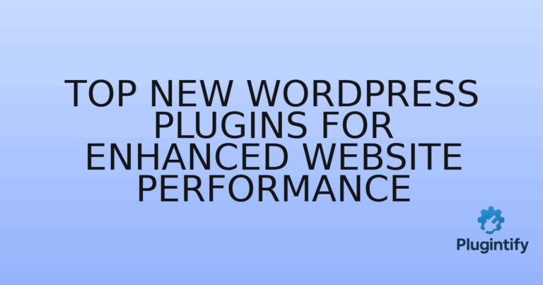 Read more about the article Top New WordPress Plugins for Enhanced Website Performance