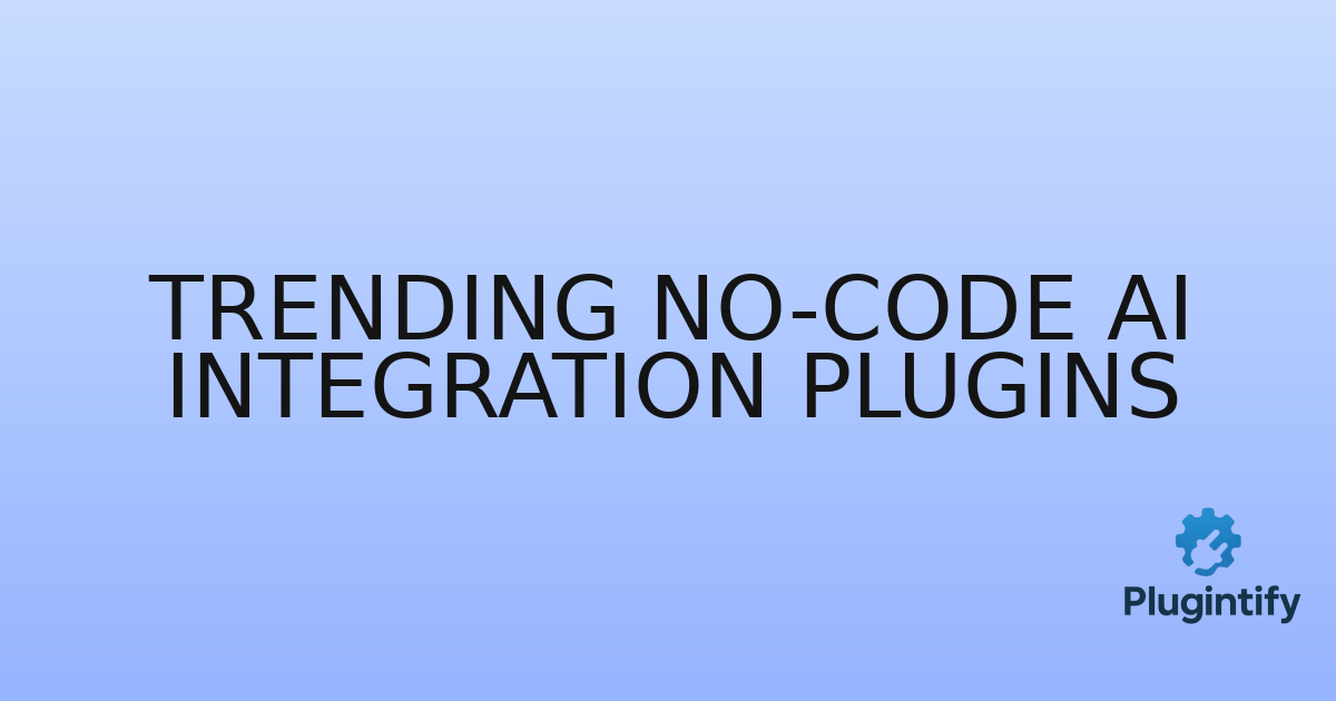 You are currently viewing Trending No-Code AI Integration Plugins
