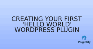 Read more about the article Creating Your First ‘Hello World’ WordPress Plugin