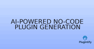 Read more about the article AI-Powered No-Code Plugin Generation