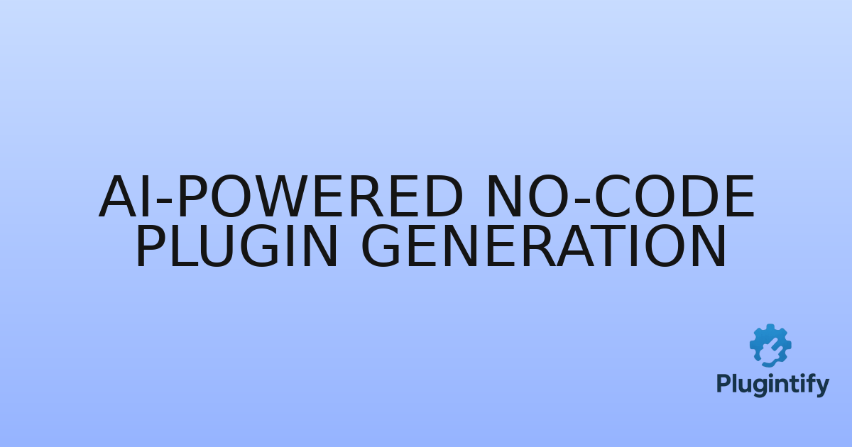 You are currently viewing AI-Powered No-Code Plugin Generation