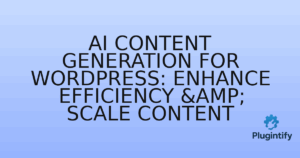 Read more about the article AI Content Generation for WordPress: Enhance Efficiency & Scale Content