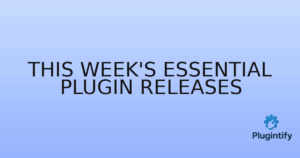 Read more about the article This Week’s Essential Plugin Releases
