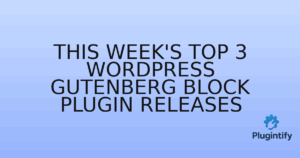 Read more about the article This Week’s Top 3 WordPress Gutenberg Block Plugin Releases