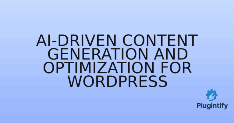 Read more about the article AI-Driven Content Generation and Optimization for WordPress