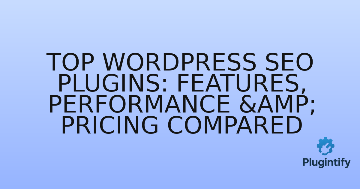 You are currently viewing Top WordPress SEO Plugins: Features, Performance & Pricing Compared
