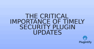 Read more about the article The Critical Importance of Timely Security Plugin Updates
