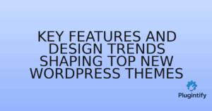 Read more about the article Key Features and Design Trends Shaping Top New WordPress Themes