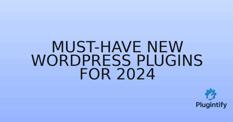 Read more about the article Must-Have New WordPress Plugins for 2024