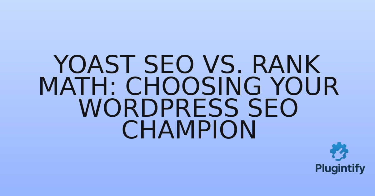 You are currently viewing Yoast SEO vs. Rank Math: Choosing Your WordPress SEO Champion
