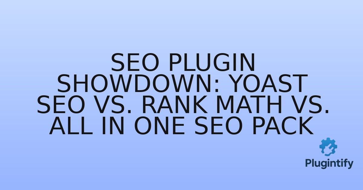 You are currently viewing SEO Plugin Showdown: Yoast SEO vs. Rank Math vs. All in One SEO Pack
