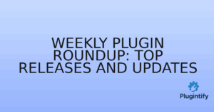 Read more about the article Weekly Plugin Roundup: Top Releases and Updates