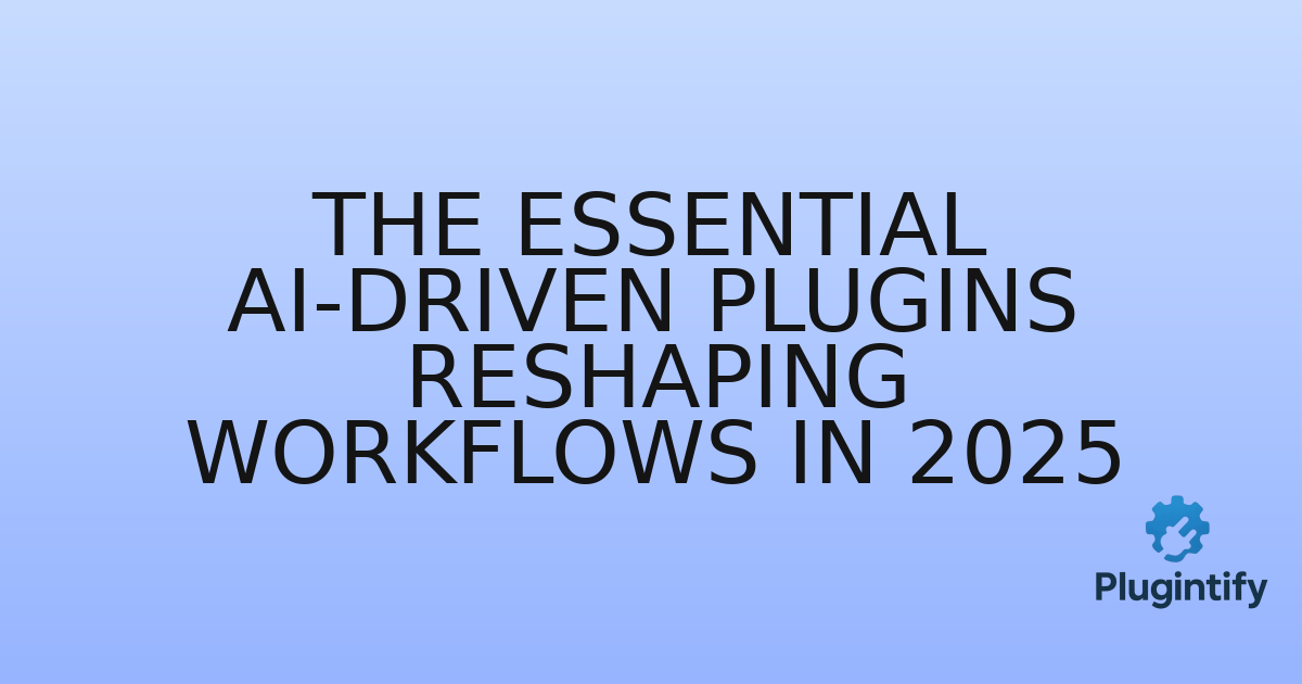 You are currently viewing The Essential AI-Driven Plugins Reshaping Workflows in 2025
