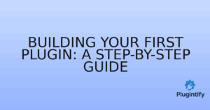 Read more about the article Building Your First Plugin: A Step-by-Step Guide