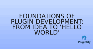 Read more about the article Foundations of Plugin Development: From Idea to ‘Hello World’