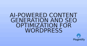 Read more about the article AI-Powered Content Generation and SEO Optimization for WordPress