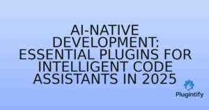 Read more about the article AI-Native Development: Essential Plugins for Intelligent Code Assistants in 2025