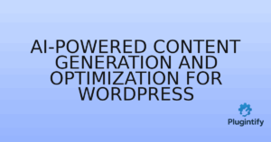 Read more about the article AI-powered Content Generation and Optimization for WordPress