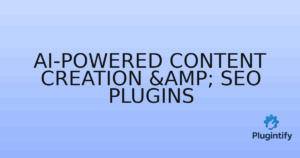 Read more about the article AI-Powered Content Creation & SEO Plugins