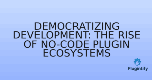 Read more about the article Democratizing Development: The Rise of No-code Plugin Ecosystems