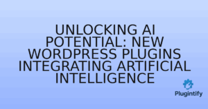 Read more about the article Unlocking AI Potential: New WordPress Plugins Integrating Artificial Intelligence