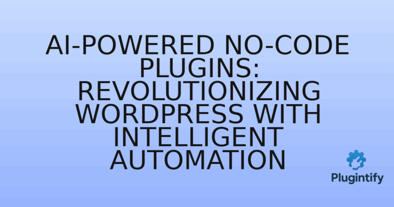 Read more about the article AI-Powered No-Code Plugins: Revolutionizing WordPress with Intelligent Automation