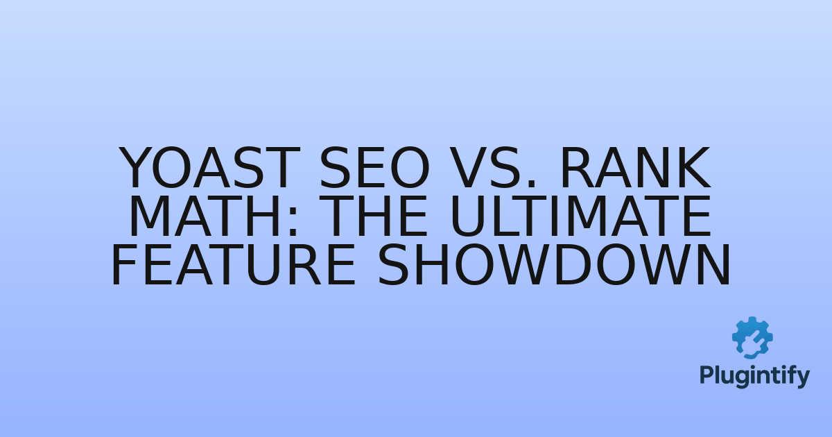 You are currently viewing Yoast SEO vs. Rank Math: The Ultimate Feature Showdown