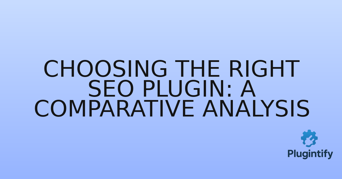 You are currently viewing Choosing the Right SEO Plugin: A Comparative Analysis